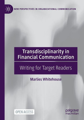 Transdisciplinarity In Financial Communication: Writing For Target Readers (New Perspectives In Organizational Communication)