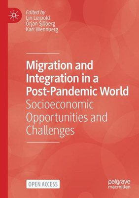 Migration And Integration In A Post-Pandemic World: Socioeconomic Opportunities And Challenges