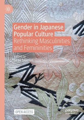 Gender In Japanese Popular Culture: Rethinking Masculinities And Femininities
