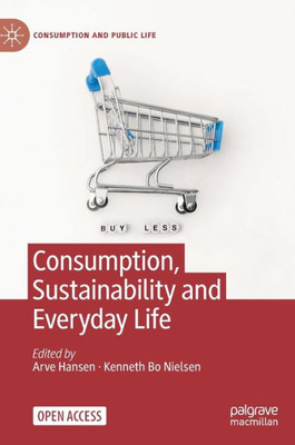 Consumption, Sustainability And Everyday Life (Consumption And Public Life)