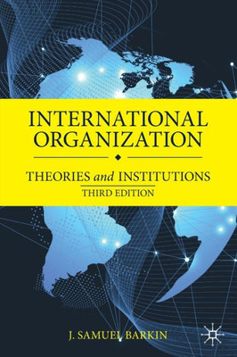 International Organization: Theories And Institutions