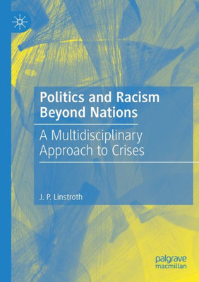 Politics And Racism Beyond Nations: A Multidisciplinary Approach To Crises