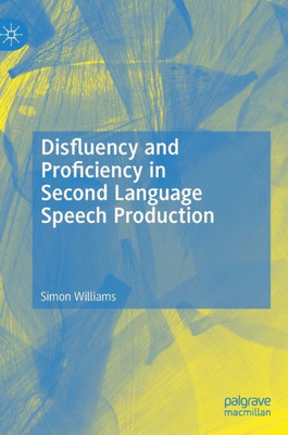 Disfluency And Proficiency In Second Language Speech Production