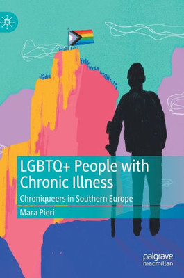 Lgbtq+ People With Chronic Illness: Chroniqueers In Southern Europe