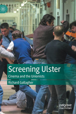 Screening Ulster: Cinema And The Unionists