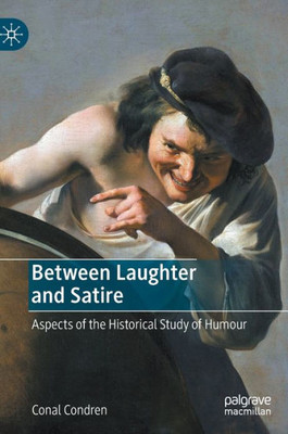 Between Laughter And Satire: Aspects Of The Historical Study Of Humour