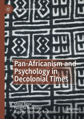 Pan-Africanism And Psychology In Decolonial Times (Pan-African Psychologies)
