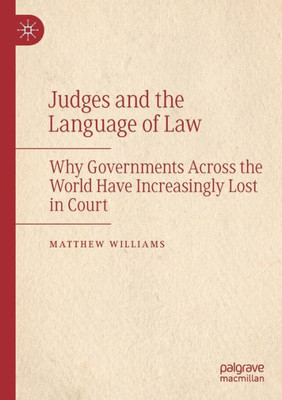 Judges And The Language Of Law: Why Governments Across The World Have Increasingly Lost In Court