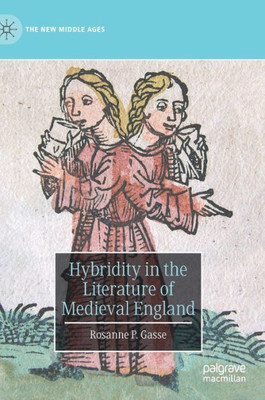 Hybridity In The Literature Of Medieval England (The New Middle Ages)