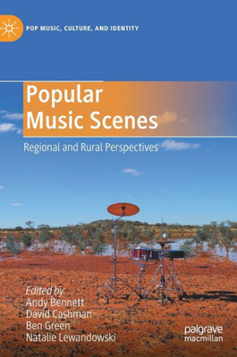 Popular Music Scenes: Regional And Rural Perspectives (Pop Music, Culture And Identity)