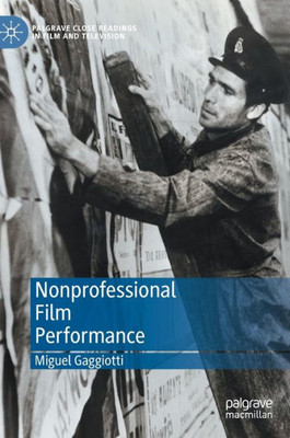 Nonprofessional Film Performance (Palgrave Close Readings In Film And Television)