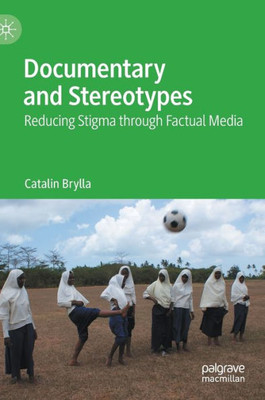 Documentary And Stereotypes: Reducing Stigma Through Factual Media