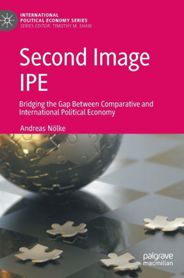 Second Image Ipe: Bridging The Gap Between Comparative And International Political Economy (International Political Economy Series)