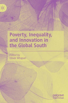 Poverty, Inequality, And Innovation In The Global South