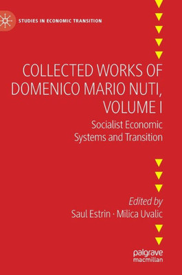Collected Works Of Domenico Mario Nuti, Volume I: Socialist Economic Systems And Transition (Studies In Economic Transition)