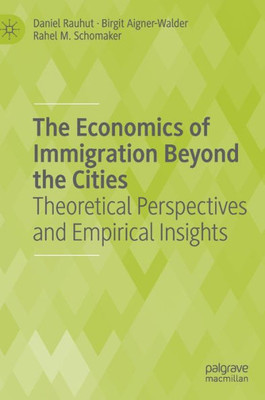 The Economics Of Immigration Beyond The Cities: Theoretical Perspectives And Empirical Insights