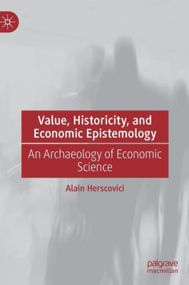 Value, Historicity, And Economic Epistemology: An Archaeology Of Economic Science