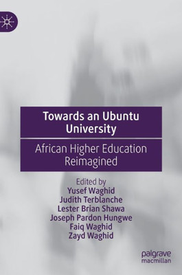 Towards An Ubuntu University: African Higher Education Reimagined