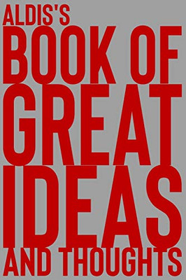 Aldis's Book of Great Ideas and Thoughts: 150 Page Dotted Grid and individually numbered page Notebook with Colour Softcover design. Book format: 6 x 9 in
