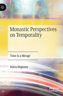 Monastic Perspectives On Temporality: Time Is A Mirage
