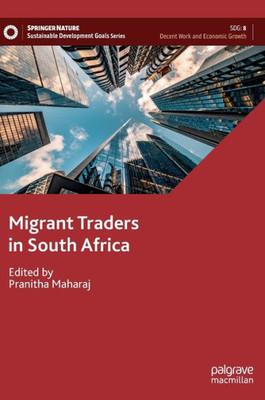 Migrant Traders In South Africa: Migrant Traders In South Africa (Sustainable Development Goals Series)