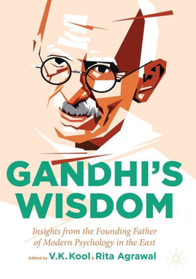 GandhiS Wisdom: Insights From The Founding Father Of Modern Psychology In The East