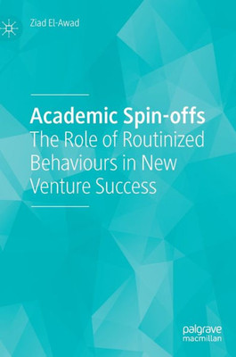Academic Spin-Offs: The Role Of Routinized Behaviours In New Venture Success