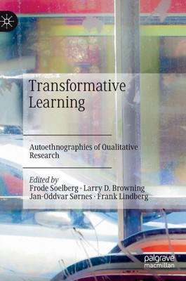 Transformative Learning: Autoethnographies Of Qualitative Research