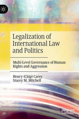 Legalization Of International Law And Politics: Multi-Level Governance Of Human Rights And Aggression