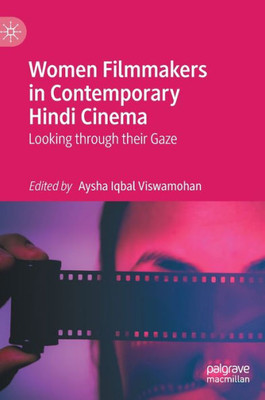 Women Filmmakers In Contemporary Hindi Cinema: Looking Through Their Gaze
