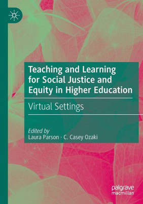 Teaching And Learning For Social Justice And Equity In Higher Education: Virtual Settings