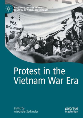Protest In The Vietnam War Era (Palgrave Studies In The History Of Social Movements)
