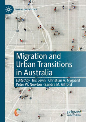 Migration And Urban Transitions In Australia (Global Diversities)