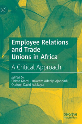 Employee Relations And Trade Unions In Africa: A Critical Approach