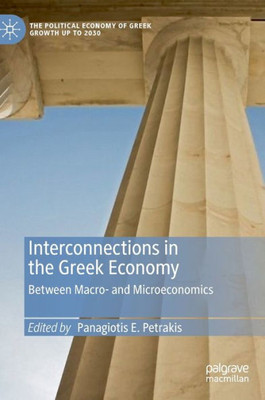 Interconnections In The Greek Economy: Between Macro- And Microeconomics (The Political Economy Of Greek Growth Up To 2030)