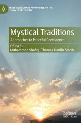 Mystical Traditions: Approaches To Peaceful Coexistence (Interdisciplinary Approaches To The Study Of Mysticism)