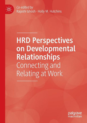 Hrd Perspectives On Developmental Relationships: Connecting And Relating At Work