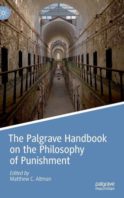 The Palgrave Handbook On The Philosophy Of Punishment (Palgrave Handbooks In The Philosophy Of Law)