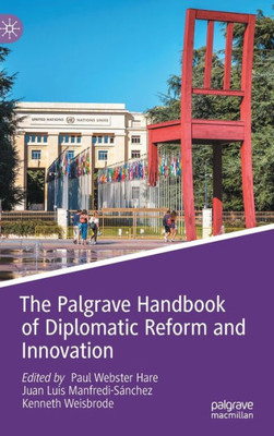 The Palgrave Handbook Of Diplomatic Reform And Innovation (Studies In Diplomacy And International Relations)