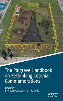The Palgrave Handbook On Rethinking Colonial Commemorations
