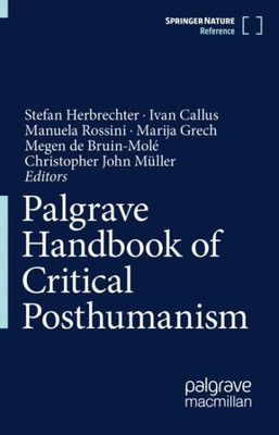 Palgrave Handbook Of Critical Posthumanism (Springer Nature Reference)