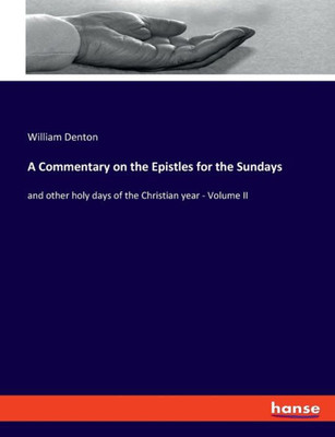 A Commentary On The Epistles For The Sundays: And Other Holy Days Of The Christian Year - Volume Ii