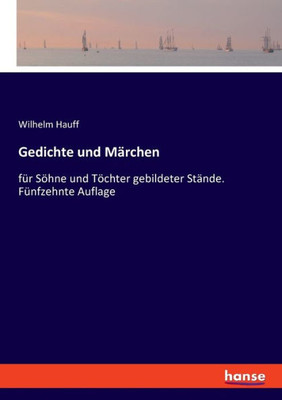Gedichte Und Märchen: Für Söhne Und Töchter Gebildeter Stände. Fünfzehnte Auflage (German Edition)