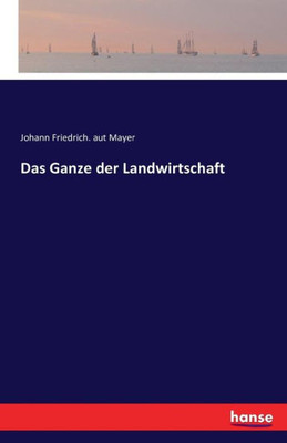 Das Ganze Der Landwirtschaft (German Edition)
