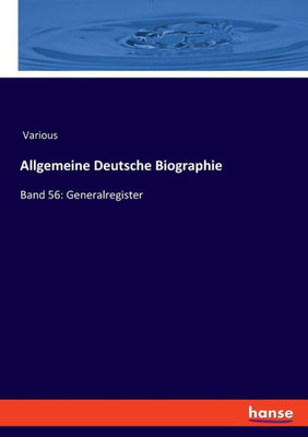 Allgemeine Deutsche Biographie: Band 56: Generalregister (German Edition)