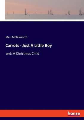 Carrots - Just A Little Boy: And: A Christmas Child