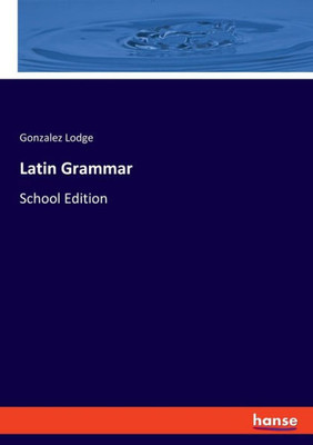 Latin Grammar: School Edition