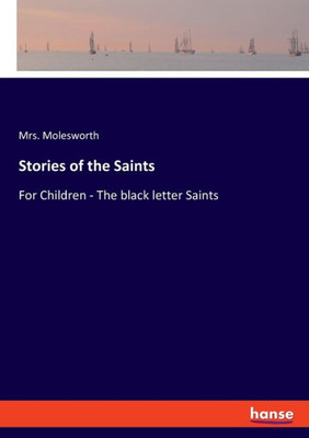 Stories Of The Saints: For Children - The Black Letter Saints