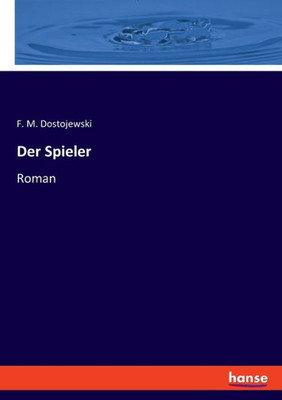 Der Spieler: Roman (German Edition)