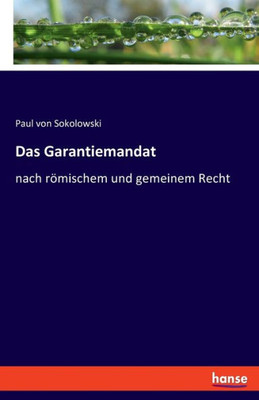 Das Garantiemandat: Nach Römischem Und Gemeinem Recht (German Edition)